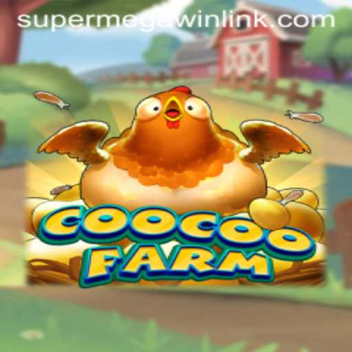 Exploring CooCooFarm and Its Super Mega Win Feature